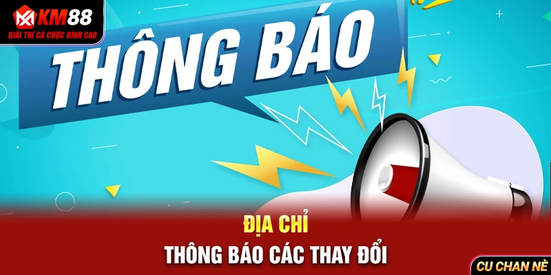 Địa chỉ thông báo các thay đổi