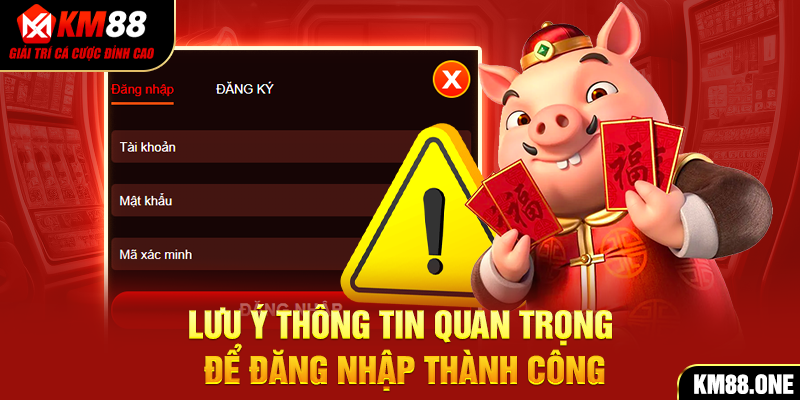 Lưu ý thông tin quan trọng để đăng nhập thành công