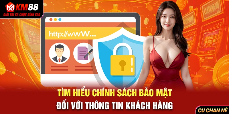 Tìm hiểu chính sách bảo mật đối với thông tin khách hàng